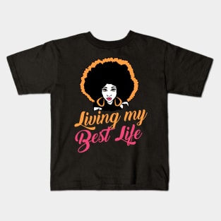 Living my best life Black Girl Graphic Black history month gift Kids T-Shirt